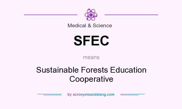 What does SFEC mean? It stands for Sustainable Forests Education Cooperative