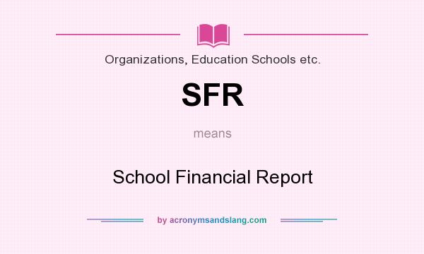 What does SFR mean? It stands for School Financial Report