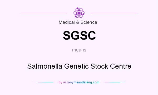 What does SGSC mean? It stands for Salmonella Genetic Stock Centre