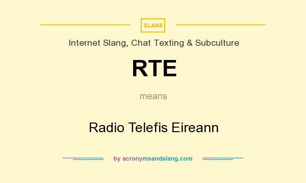 What does RTE mean? It stands for Radio Telefis Eireann