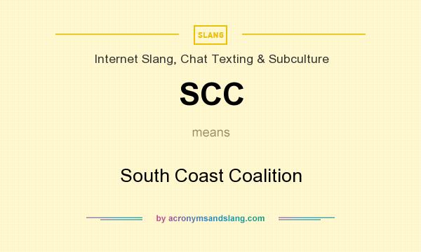 What does SCC mean? It stands for South Coast Coalition