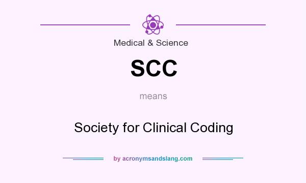 What does SCC mean? It stands for Society for Clinical Coding