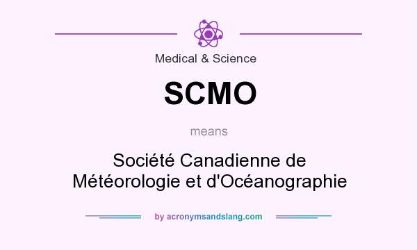 What does SCMO mean? It stands for Société Canadienne de Météorologie et d`Océanographie