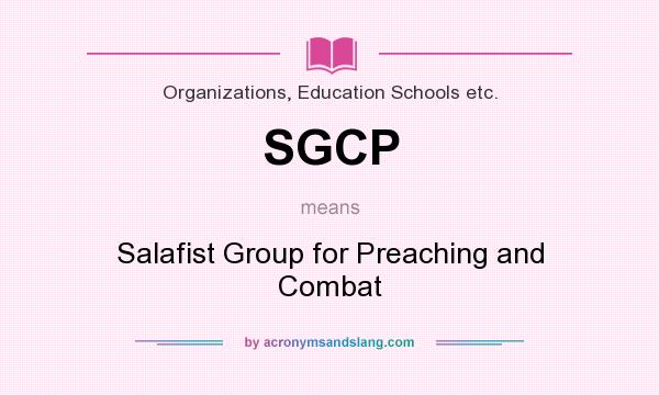 What does SGCP mean? It stands for Salafist Group for Preaching and Combat