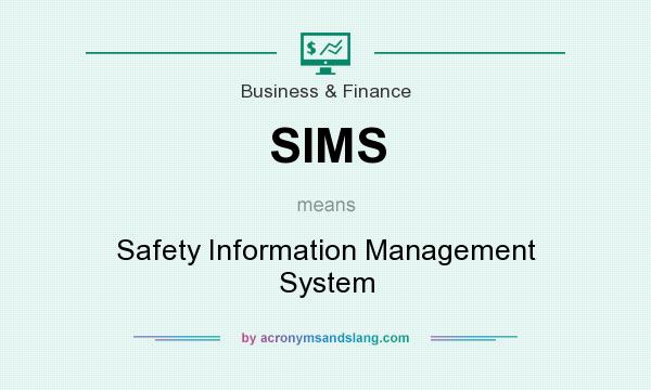 What does SIMS mean? It stands for Safety Information Management System