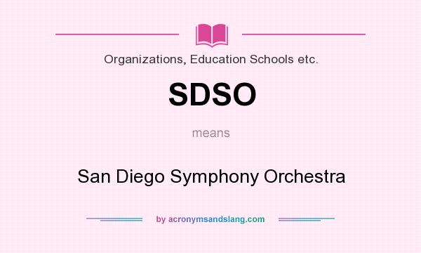 What does SDSO mean? It stands for San Diego Symphony Orchestra