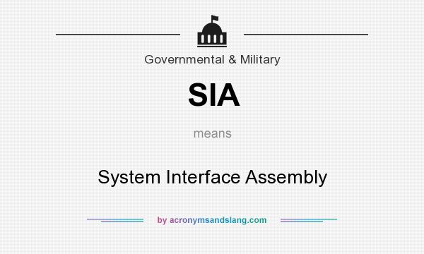 What does SIA mean? It stands for System Interface Assembly