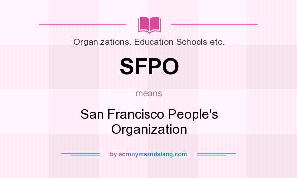What does SFPO mean? It stands for San Francisco People`s Organization