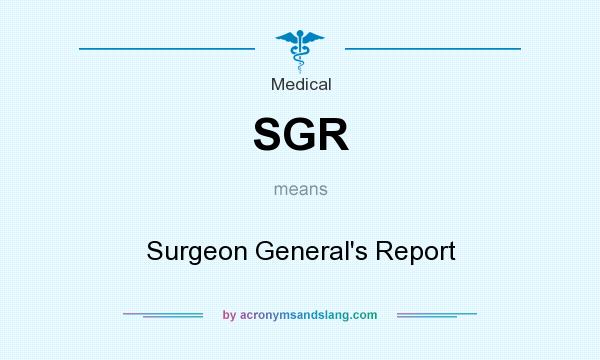 What does SGR mean? It stands for Surgeon General`s Report