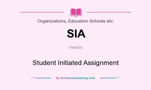 What does SIA mean? It stands for Student Initiated Assignment