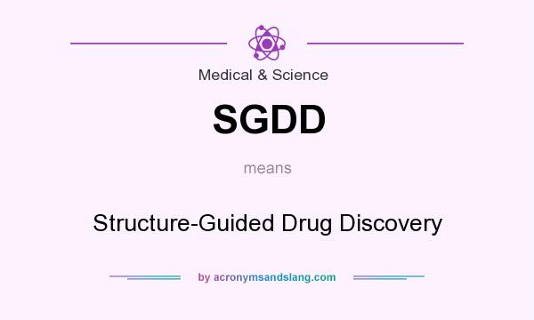 What does SGDD mean? It stands for Structure-Guided Drug Discovery