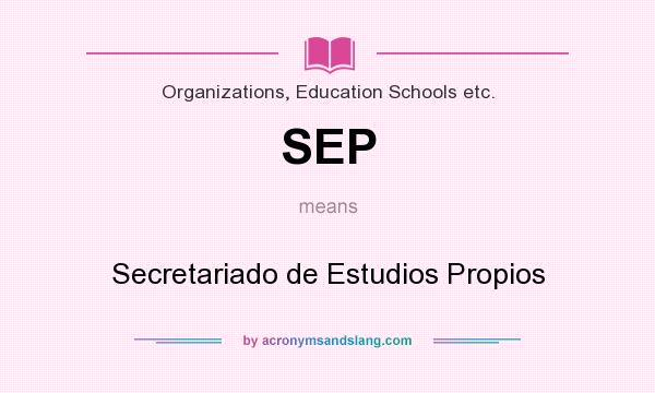 What does SEP mean? It stands for Secretariado de Estudios Propios