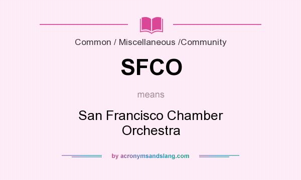 What does SFCO mean? It stands for San Francisco Chamber Orchestra