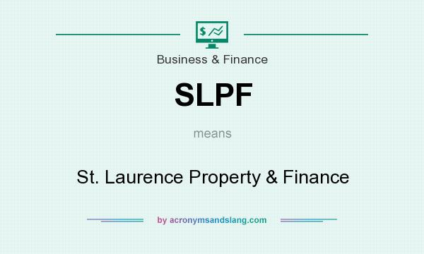 What does SLPF mean? It stands for St. Laurence Property & Finance