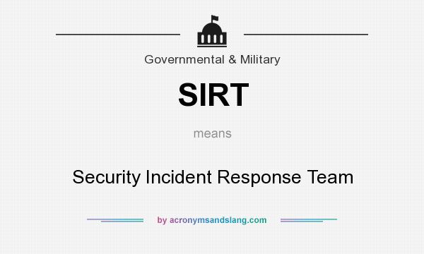 What does SIRT mean? It stands for Security Incident Response Team