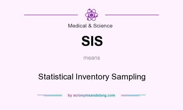 What does SIS mean? It stands for Statistical Inventory Sampling