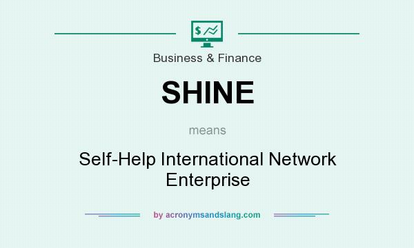 What does SHINE mean? It stands for Self-Help International Network Enterprise