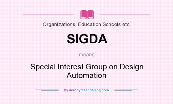What does SIGDA mean? It stands for Special Interest Group on Design Automation