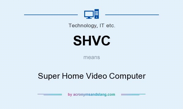 What does SHVC mean? It stands for Super Home Video Computer