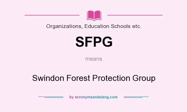 What does SFPG mean? It stands for Swindon Forest Protection Group
