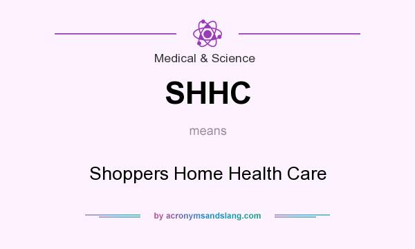 What does SHHC mean? It stands for Shoppers Home Health Care