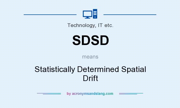 What does SDSD mean? It stands for Statistically Determined Spatial Drift