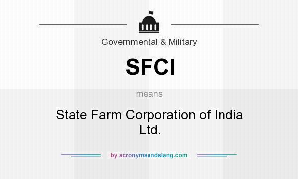 What does SFCI mean? It stands for State Farm Corporation of India Ltd.