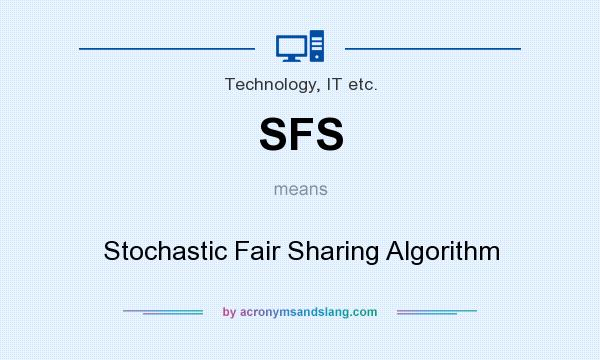 What does SFS mean? It stands for Stochastic Fair Sharing Algorithm