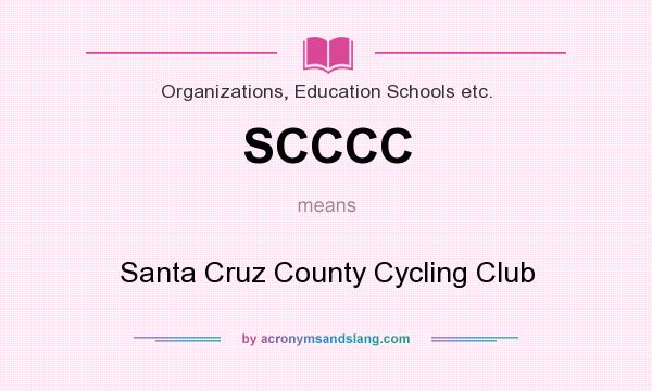 What does SCCCC mean? It stands for Santa Cruz County Cycling Club