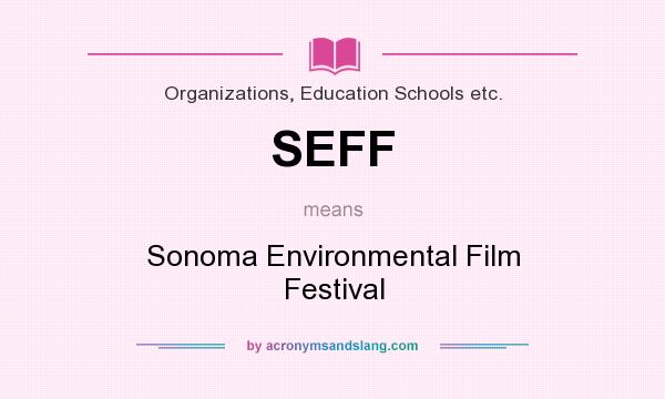 What does SEFF mean? It stands for Sonoma Environmental Film Festival