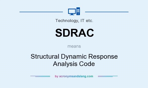 What does SDRAC mean? It stands for Structural Dynamic Response Analysis Code