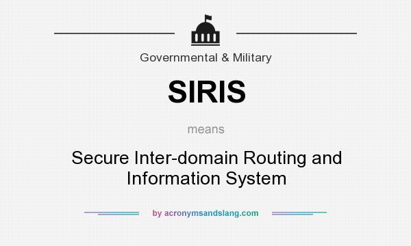 What does SIRIS mean? It stands for Secure Inter-domain Routing and Information System