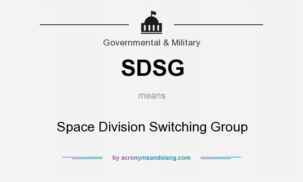 What does SDSG mean? It stands for Space Division Switching Group