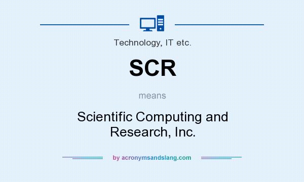 What does SCR mean? It stands for Scientific Computing and Research, Inc.