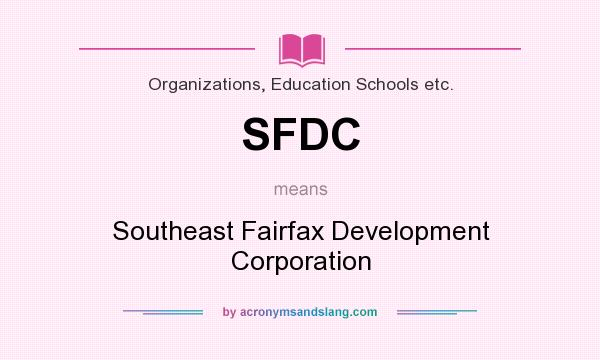 What does SFDC mean? It stands for Southeast Fairfax Development Corporation