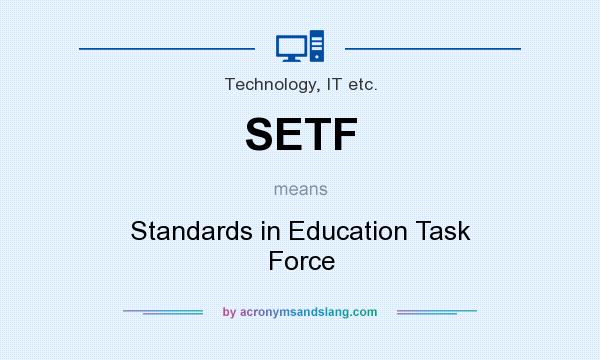 What does SETF mean? It stands for Standards in Education Task Force
