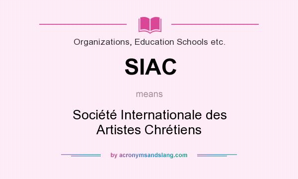 What does SIAC mean? It stands for Société Internationale des Artistes Chrétiens