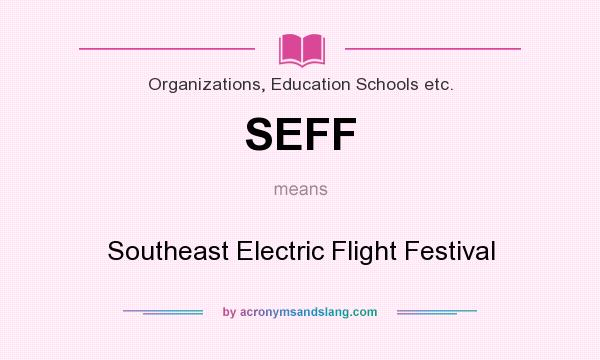 What does SEFF mean? It stands for Southeast Electric Flight Festival