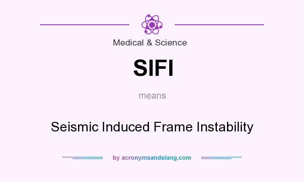 What does SIFI mean? It stands for Seismic Induced Frame Instability