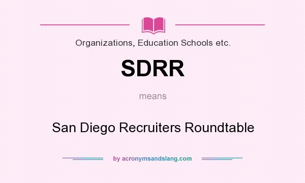 What does SDRR mean? It stands for San Diego Recruiters Roundtable