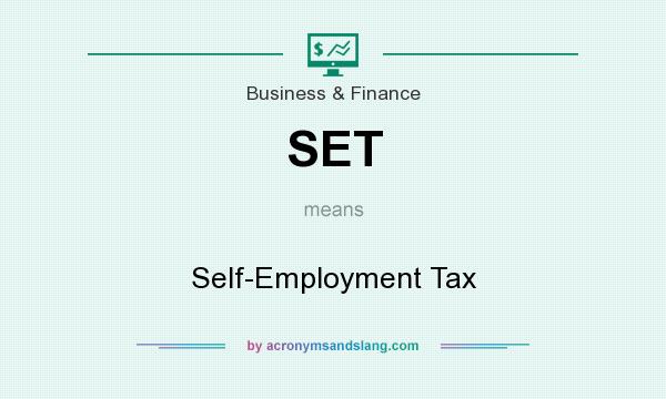 What does SET mean? It stands for Self-Employment Tax