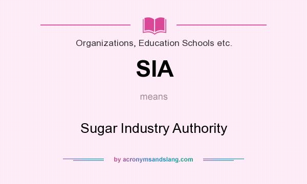 What does SIA mean? It stands for Sugar Industry Authority
