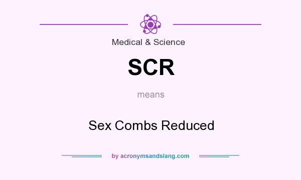 What does SCR mean? It stands for Sex Combs Reduced