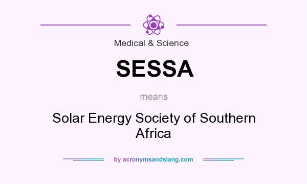 What does SESSA mean? It stands for Solar Energy Society of Southern Africa