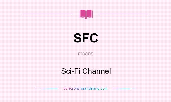 What does SFC mean? It stands for Sci-Fi Channel
