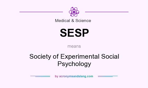 What does SESP mean? It stands for Society of Experimental Social Psychology