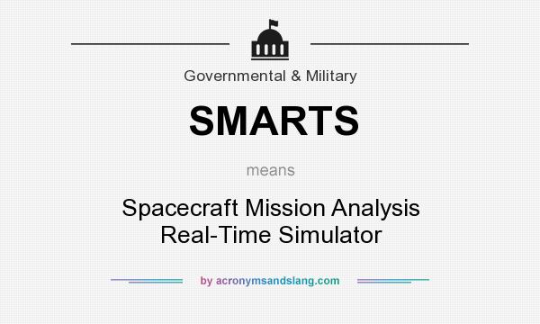 What does SMARTS mean? It stands for Spacecraft Mission Analysis Real-Time Simulator
