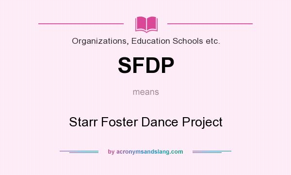 What does SFDP mean? It stands for Starr Foster Dance Project