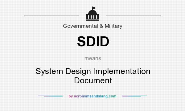 What does SDID mean? It stands for System Design Implementation Document