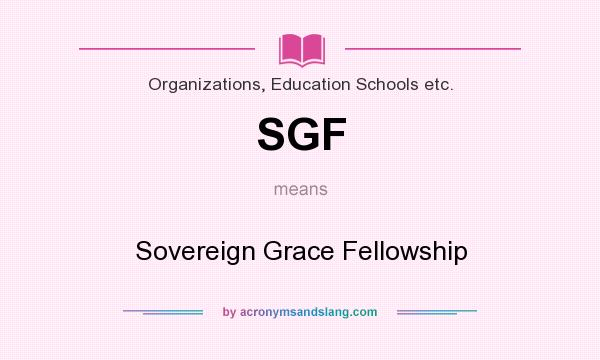 What does SGF mean? It stands for Sovereign Grace Fellowship